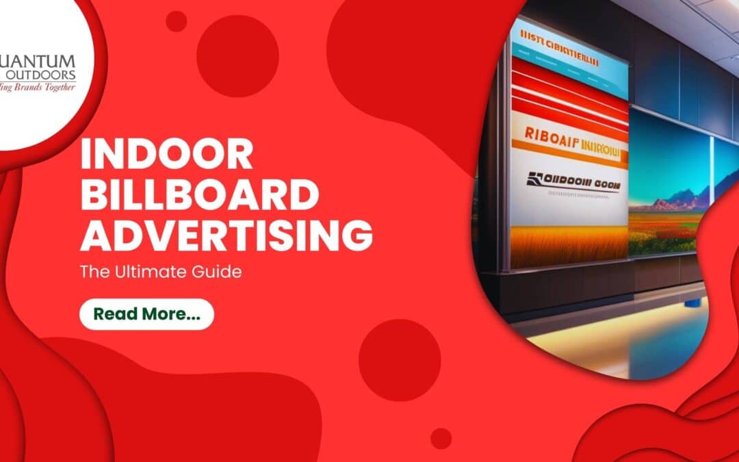 Get Noticed with Indoor Billboard Advertising: The Ultimate Guide